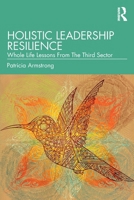 Holistic Leadership Resilience: Whole Life Lessons From The Third Sector 1032627158 Book Cover