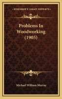 Problems In Woodworking 1022299034 Book Cover