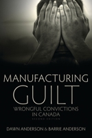 Manufacturing Guilt (2nd edition): Wrongful Convictions in Canada 1552662683 Book Cover