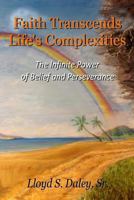 Faith Transcends Life's Complexities: The Infinite Power of Belief and Perserverance 069286329X Book Cover