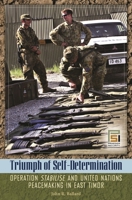 Triumph of Self-Determination: Operation Stabilize and United Nations Peacemaking in East Timor 0313348413 Book Cover