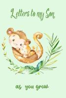 Letters to my Son As You Grow: Monkey Theme Blank Lined Journal Keepsake Book, Write Now Beautiful Words & Memories for your Baby Boy to Read Later ... 1798804050 Book Cover
