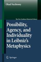 Possibility, Agency, and Individuality in Leibniz's Metaphysics 1402052448 Book Cover