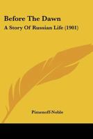 Before The Dawn: A Story Of Russian Life 1436786681 Book Cover