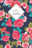 My Prayer Journal: Your Own Personal Prayer Journal For Young Christian Women Use Your Own Prayer And Bible Verse Of The Day 120 Pages 1706299877 Book Cover