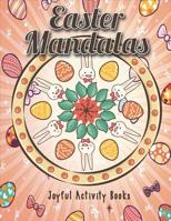 Easter Mandalas: Easter Coloring Book - Easter Mandalas - Easter Books For Kids - Easter Coloring Book For Kids - Easter Basket Stuffers - Easter Eggs, Bunnies, Flowers, Baskets 1091062382 Book Cover