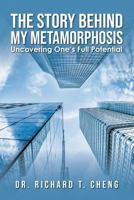 The Story Behind My Metamorphosis: Uncovering One's Full Potential 1643671340 Book Cover
