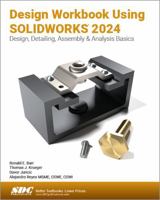 Design Workbook Using SOLIDWORKS 2024 1630576387 Book Cover