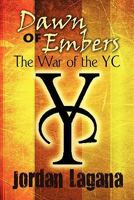 Dawn of Embers: The War of the YC 1451273711 Book Cover