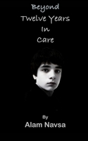 Beyond Twelve Years in Care B0C1JCTCFW Book Cover