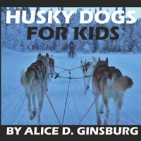 Husky Dogs For Kids 107520609X Book Cover