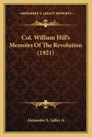 Col. William Hill's Memoirs Of The Revolution (1921) 054856325X Book Cover