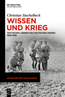 Wissen und Krieg: Taktisches Lernen des deutschen Heeres 1888–1926 (Zeitalter der Weltkriege, 27) (German Edition) 3112240596 Book Cover