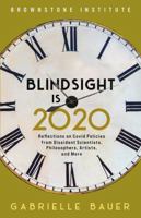 Blindsight is 2020: Reflections on Covid Policies from Dissident Scientists, Philosophers, Artists, and More 1630695858 Book Cover