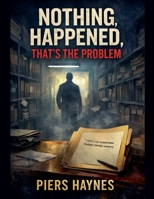 Nothing, Happened, That's the Problem B0GJR1JR6N Book Cover