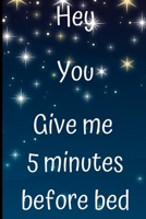 Hey You, Give me 5 minutes Before Bed: Gratitude Journal, Get a Peaceful Mind by Journaling 5 Minutes at Bedtime : 6"x9" 120 Pages B083XWMCXJ Book Cover