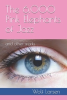 The 6,000 Pink Elephants of Jazz: and other works 1974138429 Book Cover