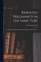 Repeated Pregnancy in the Same Tube: a Case of Homotopic and Homositic Repeated Tubal Pregnancy 1014471397 Book Cover