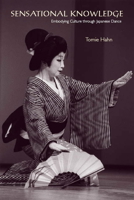 Sensational Knowledge: Embodying Culture through Japanese Dance (Music Culture)