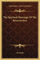 The Spiritual Marriage Of The Resurrection 142531905X Book Cover