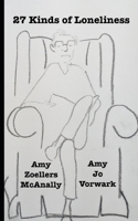 27 Kinds of Loneliness: Poems by Amy Zoellers McAnally and Amy Jo Vorwark B0F7GDT34J Book Cover