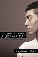 The Difference Between a Boy and a Man: 75 Words that Illustrate the Gap 0595513069 Book Cover