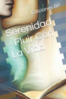 Serenidad - Fluir Con La Vida (Holística General en Español) B0CF48R8T4 Book Cover