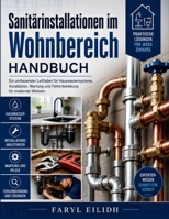 Sanitärinstallationen im Wohnbereich HANDBUCH: Ein umfassender Leitfaden für Hauswassersysteme, Installation, Wartung und Fehlerbehebung für modernes Wohnen (German Edition) B0H1VKZDJ8 Book Cover