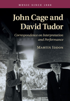 John Cage and David Tudor: Correspondence on Interpretation and Performance 1107507804 Book Cover