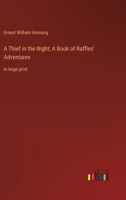 A Thief in the Night; A Book of Raffles' Adventures: in large print 3368317695 Book Cover