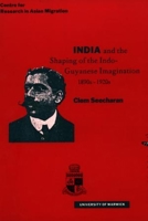 India and the Shaping of the Indo-Guyanese Imagination, 1890s-1920s (Overseas South Asia) 0948833610 Book Cover