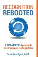Recognition Rebooted: A Smarter Approach to Employee Recognition 1733618317 Book Cover