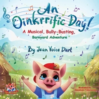 An Oinkrrific Day!: A Musical, Bully-Busting, Barnyard Adventure 1640858997 Book Cover