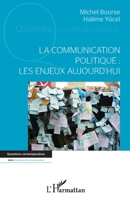 La communication politique : les enjeux aujourd'hui (Questions Contemporaines) (French Edition) 2343235538 Book Cover