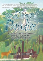 The Rivers of Paradise: A Spiritual Autobiography Uniting Eastern And Western Traditions 0648283143 Book Cover