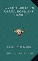 La Verite Sur La Loi De L'Enseignement (1850) 1144083931 Book Cover