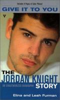 Give It to You: The Jordan Knight Story 0425173577 Book Cover