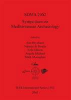 Soma 2002: Symposium on Mediterranean Archaeology: Proceedings of the Sixth Annual Meeting of Postgraduate Researchers, Universit (Bar International Series) 184171514X Book Cover