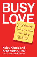 Busy Love: Tips to Reconnect with Your Partner in a World That Won't Slow Down 0593994701 Book Cover