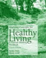 Applying Concepts of Healthy Living: A Critical-Thinking Workbook 0763757551 Book Cover