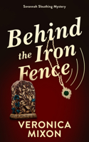 Behind the Iron Fence (Savannah Sleuths) 1036712753 Book Cover