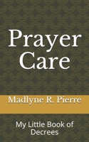 Prayer Care: My Little Book of Decrees 1704298652 Book Cover