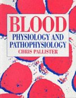Blood: PHYSIOLOGY AND PATHOPHYSIOLOGY 0750605812 Book Cover