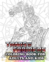 Transformers Coloring Book for Adults and Kids: Coloring All Your Favorite Characters in Transformers B08TW5FQV6 Book Cover