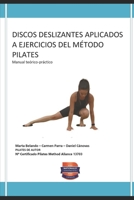 DISCOS DESLIZANTES APLICADOS A EJERCICIOS DEL MÉTODO PILATES: Manual teórico-práctico B089M5Y8J7 Book Cover