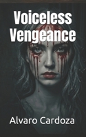 Voiceless Vengeance B0GWXPSFSF Book Cover