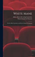 White Mane; Text by Albert Lamorisse and Denys Colomb De Daunant 1013888529 Book Cover