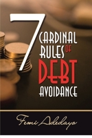 7 CARDINAL RULES OF DEBT AVOIDANCE 0993230431 Book Cover