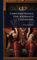 Christoph Irenius. Eine wahrhafte Geschichte. (German Edition) 1024478904 Book Cover