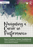 Navigating a Career in Performance: Your Creative Career Guidebook 1032607394 Book Cover